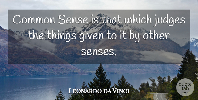 Leonardo da Vinci Quote About Inspirational, Life, Artist: Common Sense Is That Which...