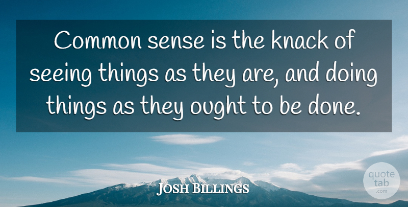 Josh Billings Quote About Inspirational, Wrestling, Common Sense: Common Sense Is The Knack...