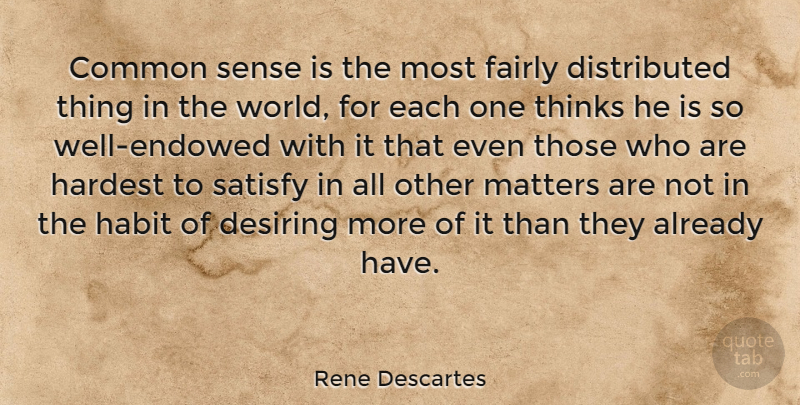 Rene Descartes Quote About Respect, Thinking, Common Sense: Common Sense Is The Most...