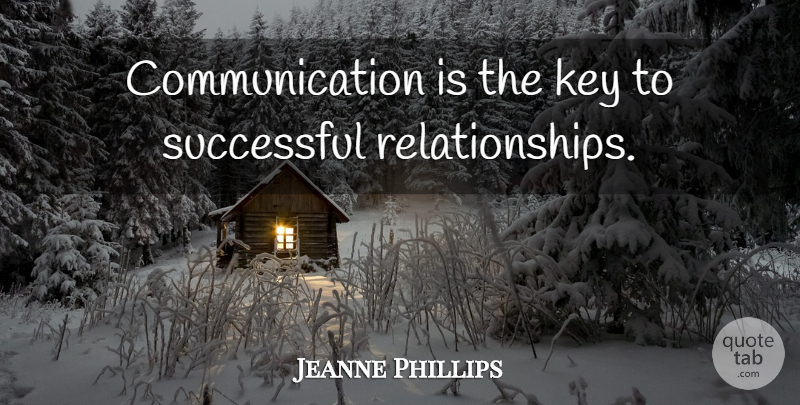 Jeanne Phillips Quote About Women, Communication, Successful: Communication Is The Key To...