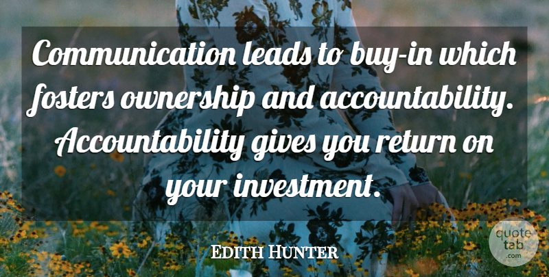 Edith Hunter Quote About Communication, Gives, Leads, Ownership, Return: Communication Leads To Buy In...