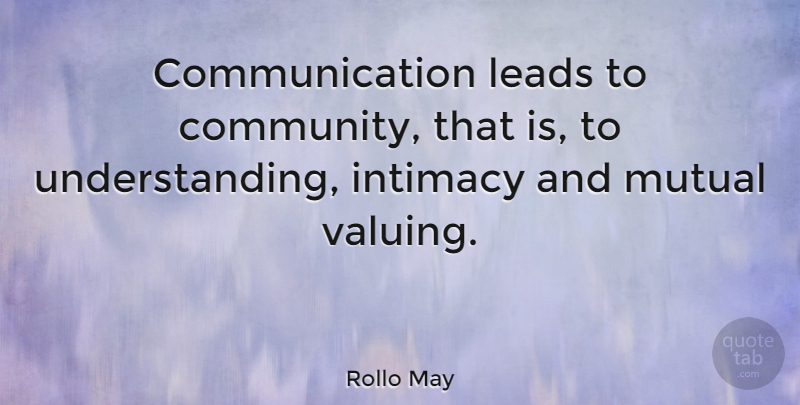 Rollo May Quote About Life, Wisdom, Work: Communication Leads To Community That...