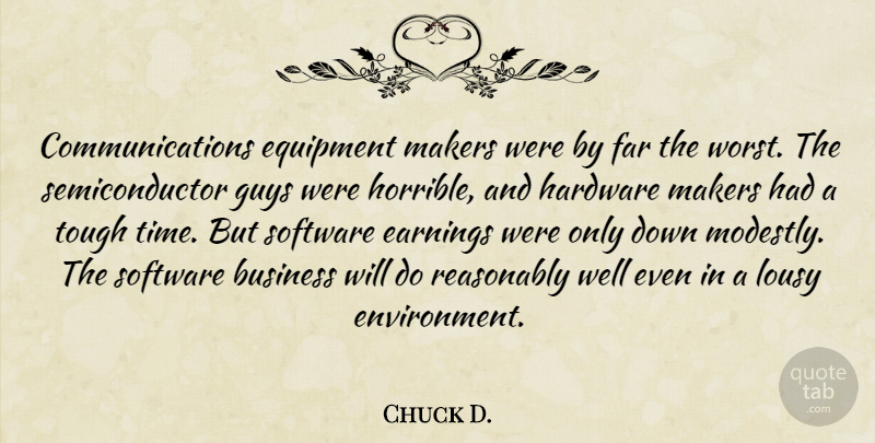 Chuck D. Quote About Business, Earnings, Equipment, Far, Guys: Communications Equipment Makers Were By...