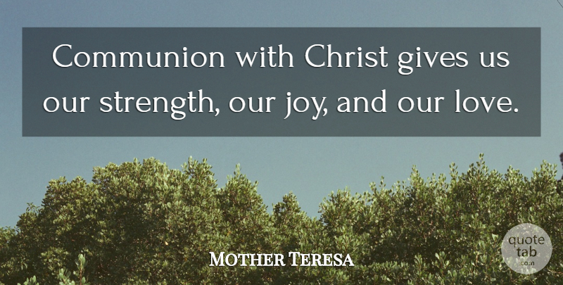 Mother Teresa Quote About Giving, Joy, Catholic: Communion With Christ Gives Us...
