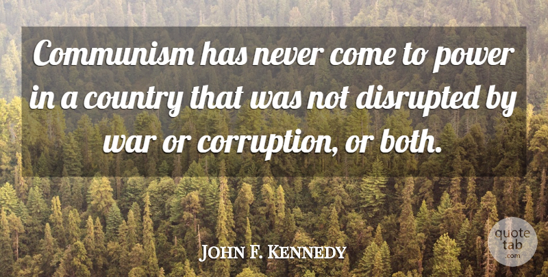 John F. Kennedy Quote About Country, War, Power: Communism Has Never Come To...