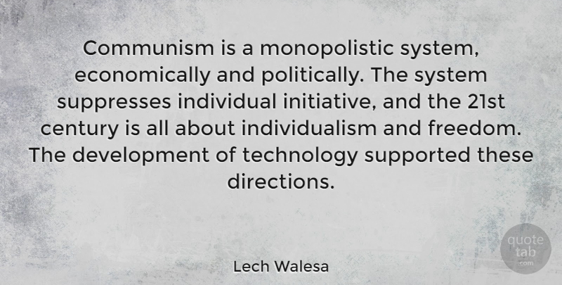 Lech Walesa Quote About Technology, Development, Individualism: Communism Is A Monopolistic System...