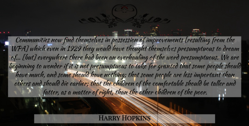 Harry Hopkins Quote About Dream, Children, Should Have: Communities Now Find Themselves In...