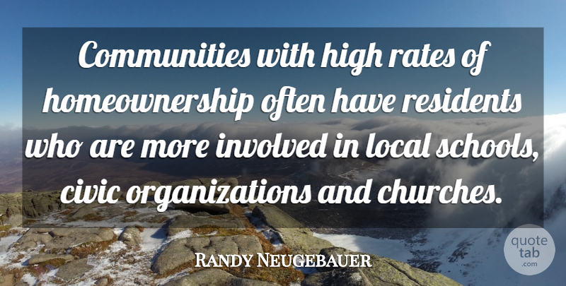 Randy Neugebauer Quote About Civic, High, Involved, Local, Rates: Communities With High Rates Of...