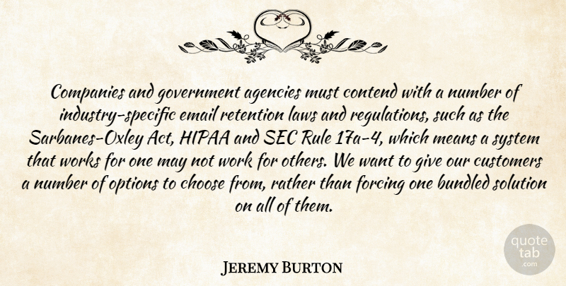 Jeremy Burton Quote About Agencies, Choose, Companies, Contend, Customers: Companies And Government Agencies Must...