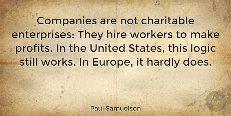 Paul Samuelson Quote About Europe, Doe, United States: Companies Are Not Charitable Enterprises...