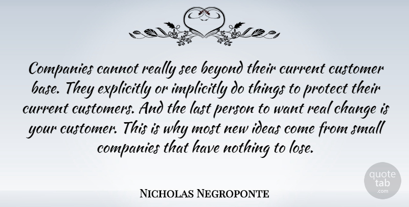 Nicholas Negroponte Quote About Real, Educational, Ideas: Companies Cannot Really See Beyond...