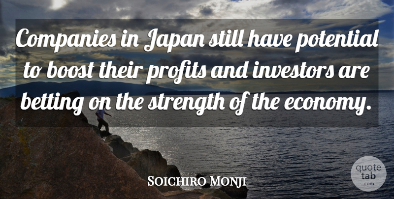 Soichiro Monji Quote About Betting, Boost, Companies, Investors, Japan: Companies In Japan Still Have...