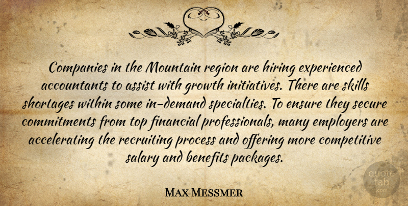 Max Messmer Quote About Assist, Benefits, Companies, Employers, Ensure: Companies In The Mountain Region...