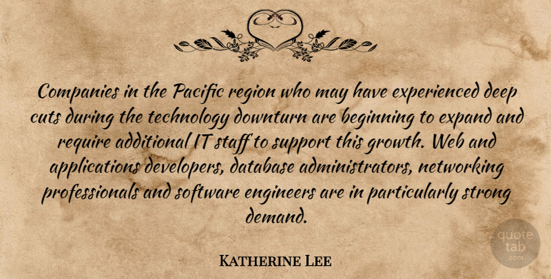 Katherine Lee Quote About Additional, Beginning, Companies, Cuts, Database: Companies In The Pacific Region...