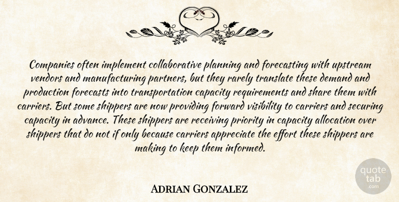 Adrian Gonzalez Quote About Appreciate, Capacity, Carriers, Companies, Demand: Companies Often Implement Collaborative Planning...