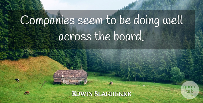 Edwin Slaghekke Quote About Across, Companies, Seem: Companies Seem To Be Doing...