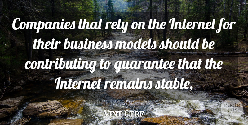 Vint Cerf Quote About Business, Companies, Guarantee, Internet, Models: Companies That Rely On The...