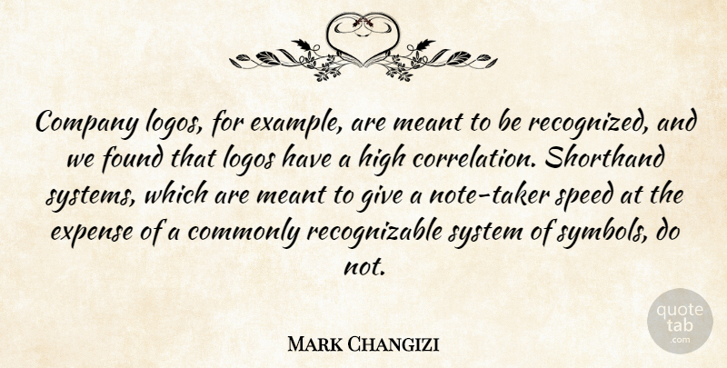 Mark Changizi Quote About Commonly, Company, Expense, Found, High: Company Logos For Example Are...