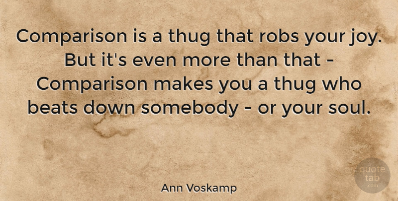 Ann Voskamp Quote About Beats, Comparison, Somebody: Comparison Is A Thug That...