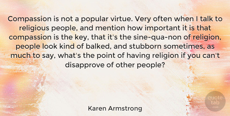 Karen Armstrong Quote About Religious, Compassion, Keys: Compassion Is Not A Popular...