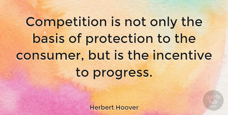 Herbert Hoover Quote About Business, Presidential, Competition: Competition Is Not Only The...