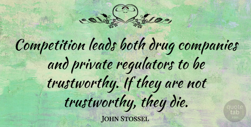 John Stossel Quote About Competition, Drug, Trustworthy: Competition Leads Both Drug Companies...