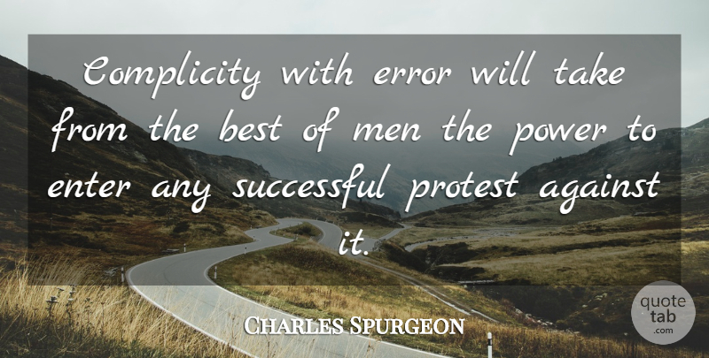 Charles Spurgeon Quote About Successful, Men, Errors: Complicity With Error Will Take...