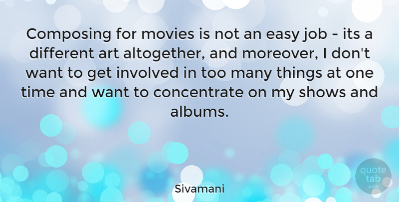 Sivamani Quote About Art, Composing, Easy, Involved, Job: Composing For Movies Is Not...