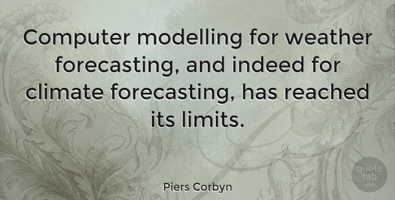 Piers Corbyn Quote About Weather, Limits, Climate: Computer Modelling For Weather Forecasting...