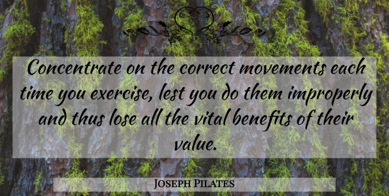 Joseph Pilates Quote About Exercise, Movement, Benefits: Concentrate On The Correct Movements...