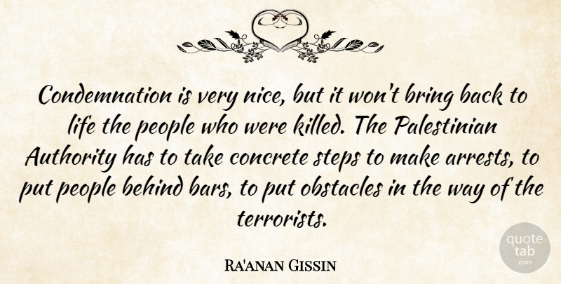 Ra'anan Gissin Quote About Authority, Behind, Bring, Concrete, Life: Condemnation Is Very Nice But...