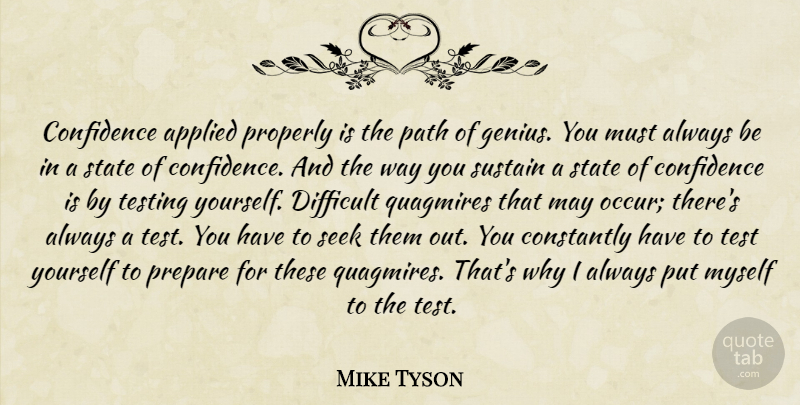 Mike Tyson Quote About Quagmire, Genius, May: Confidence Applied Properly Is The...