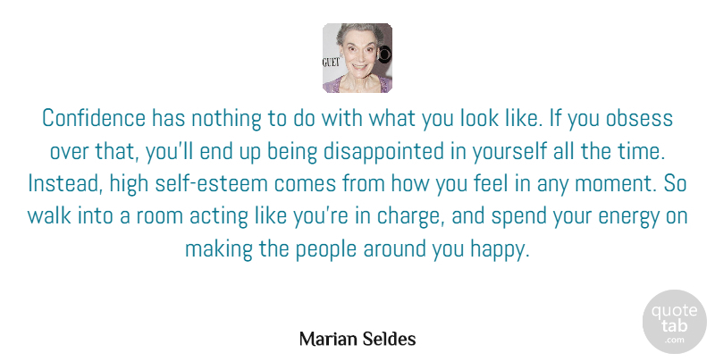 Marian Seldes Quote About Acting, Energy, High, Obsess, People: Confidence Has Nothing To Do...