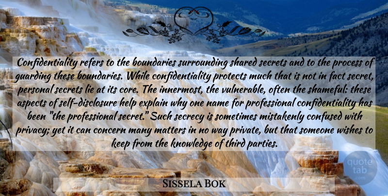 Sissela Bok Quote About Confused, Lying, Party: Confidentiality Refers To The Boundaries...