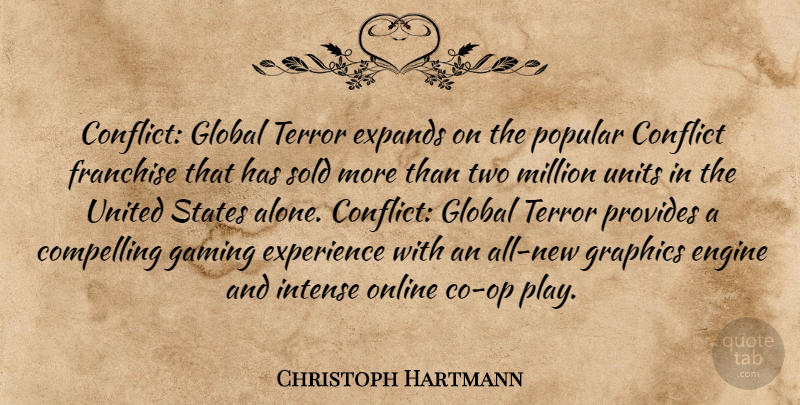Christoph Hartmann Quote About Compelling, Conflict, Engine, Experience, Franchise: Conflict Global Terror Expands On...