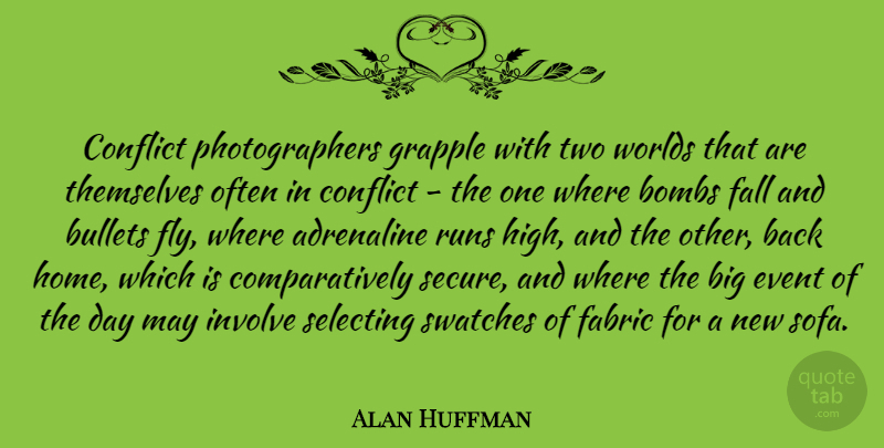 Alan Huffman Quote About Adrenaline, Bombs, Bullets, Event, Fabric: Conflict Photographers Grapple With Two...