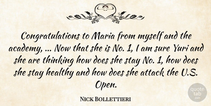 Nick Bollettieri Quote About Attack, Healthy, Maria, Stay, Sure: Congratulations To Maria From Myself...