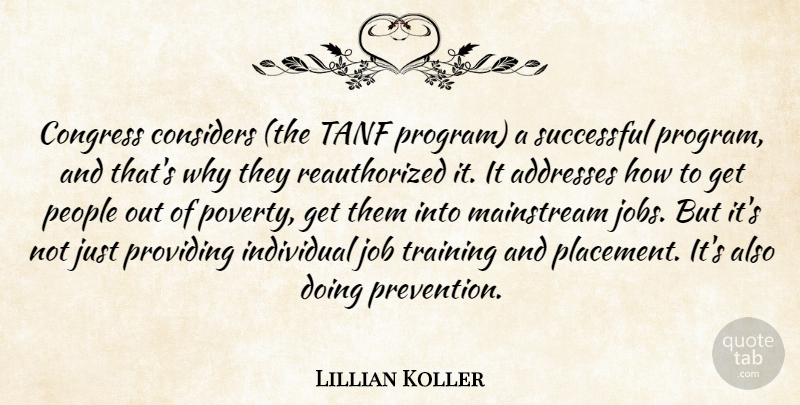 Lillian Koller Quote About Congress, Considers, Individual, Job, Mainstream: Congress Considers The Tanf Program...