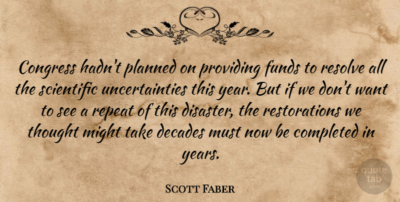 Scott Faber Quote About Completed, Congress, Decades, Funds, Might: Congress Hadnt Planned On Providing...