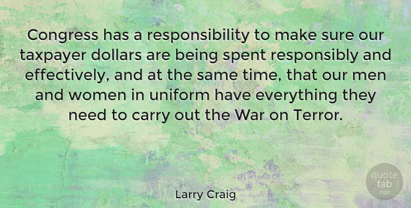 Larry Craig Quote About War, Responsibility, Men: Congress Has A Responsibility To...
