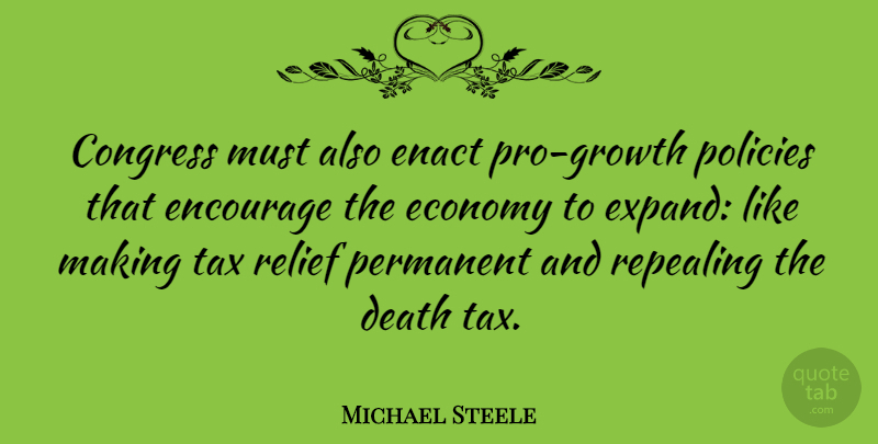Michael Steele Quote About Growth, Relief, Economy: Congress Must Also Enact Pro...