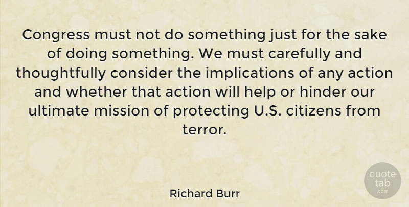 Richard Burr Quote About Citizens, Sake, Action: Congress Must Not Do Something...