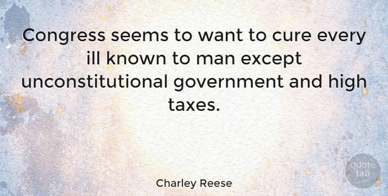 Charley Reese Quote About Men, Want, Congress: Congress Seems To Want To...