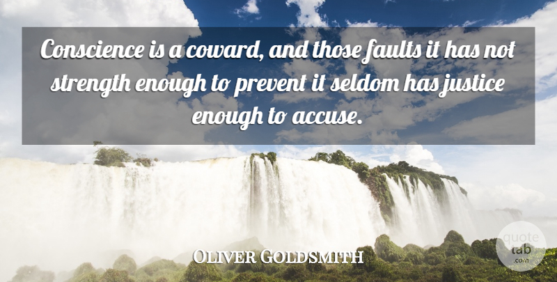 Oliver Goldsmith Quote About Strength, Justice, Coward: Conscience Is A Coward And...