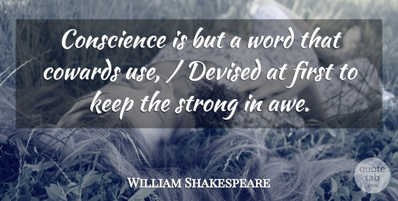 William Shakespeare Quote About Conscience, Cowards, Strong, Word: Conscience Is But A Word...