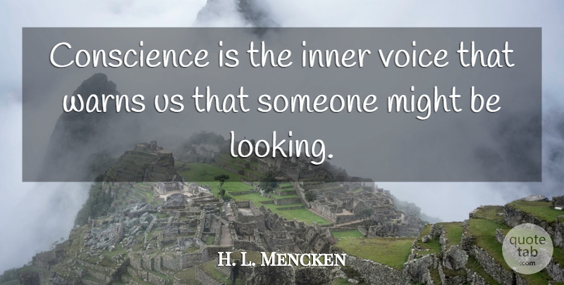 H. L. Mencken Quote About Funny, Life, Freedom: Conscience Is The Inner Voice...