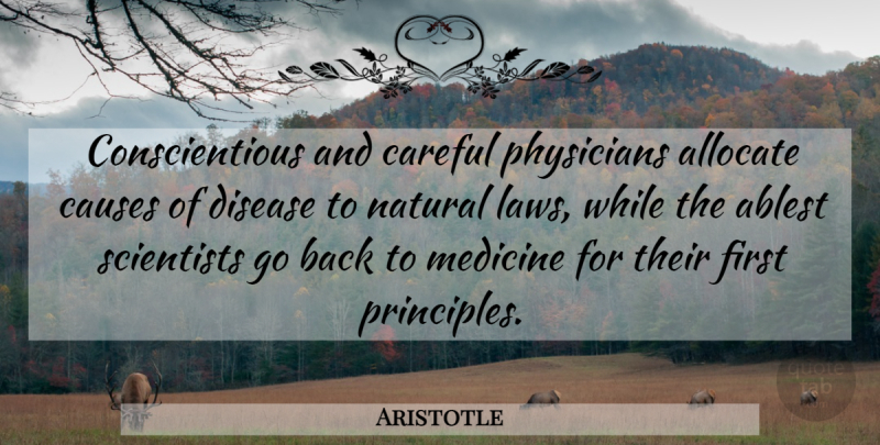 Aristotle Quote About Law, Medicine, Physicians: Conscientious And Careful Physicians Allocate...