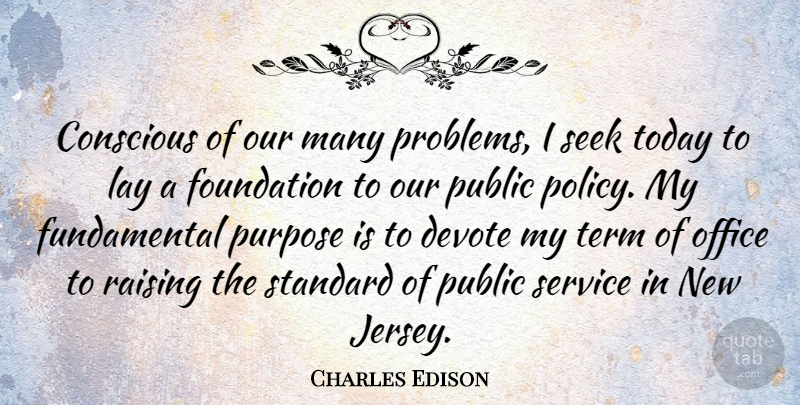 Charles Edison Quote About Office, Jersey, Foundation: Conscious Of Our Many Problems...