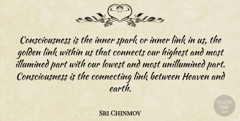 Sri Chinmoy Quote About Heaven, Links, Earth: Consciousness Is The Inner Spark...