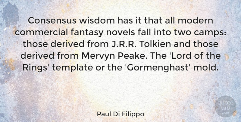 Paul Di Filippo Quote About Commercial, Consensus, Derived, Fall, Fantasy: Consensus Wisdom Has It That...